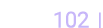  102  
