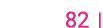  82  