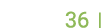  36  