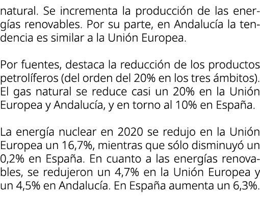 natural. Se incrementa la producci n de las energ as renovables. Por su parte, en Andaluc a la tendencia es similar a...