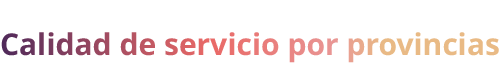 Calidad de servicio por provincias