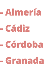 - Almer a - C diz - C rdoba - Granada 
