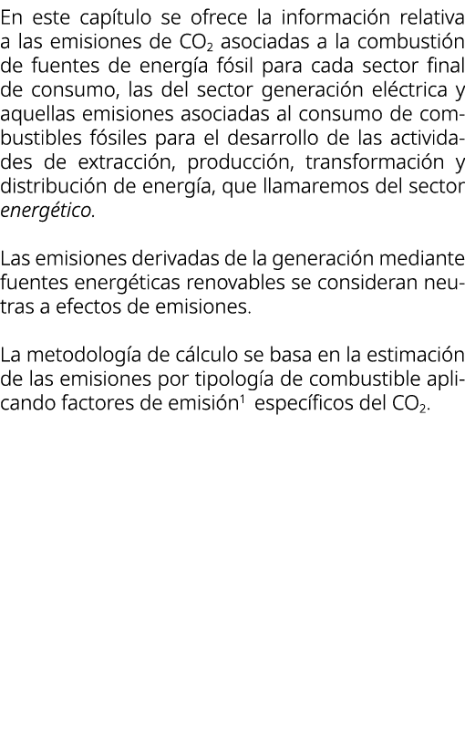 En este cap tulo se ofrece la informaci n relativa a las emisiones de CO2 asociadas a la combusti n de fuentes de ene...