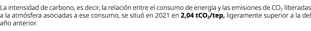 La intensidad de carbono, es decir, la relaci n entre el consumo de energ a y las emisiones de CO2 liberadas a la atm...