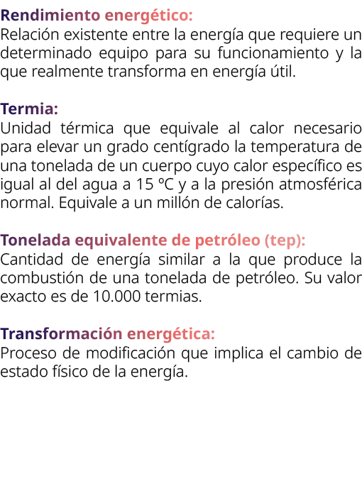 Rendimiento energ tico: Relaci n existente entre la energ a que requiere un determinado equipo para su funcionamient...