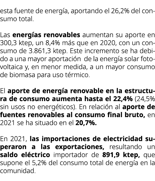 esta fuente de energ a, aportando el 26,2% del consumo total. Las energ as renovables aumentan su aporte en 300,3 kte...