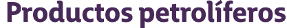Productos petrol feros 
