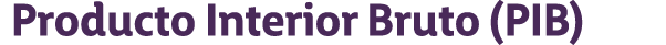 Producto Interior Bruto (PIB) 