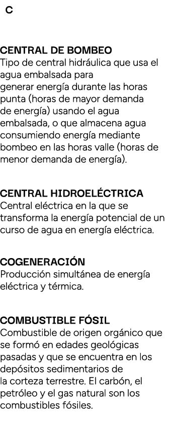  C Central de bombeo Tipo de central hidr ulica que usa el agua embalsada para generar energ a durante las horas punt...