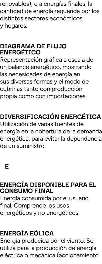 renovables); o a energ as finales, la cantidad de energ a requerida por los distintos sectores econ micos y hogares. ...