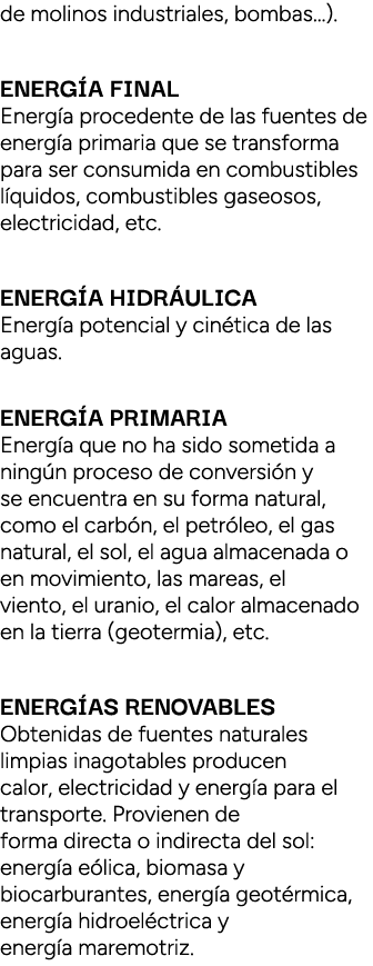 de molinos industriales, bombas...). Energ a final Energ a procedente de las fuentes de energ a primaria que se trans...