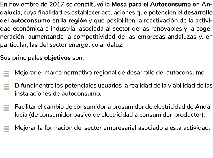 En no viembre de 2017 se constituy  la Mesa para el Autoconsumo en Andaluc a  cuya finalidad es establecer actuacione   