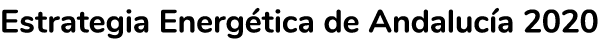 Estrategia Energ tica de Andaluc a 2020 