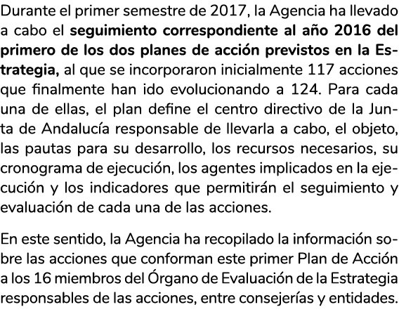 Durante el primer semestre de 2017  la Agencia ha llevado a cabo el seguimiento correspondiente al a o 2016 del prime   
