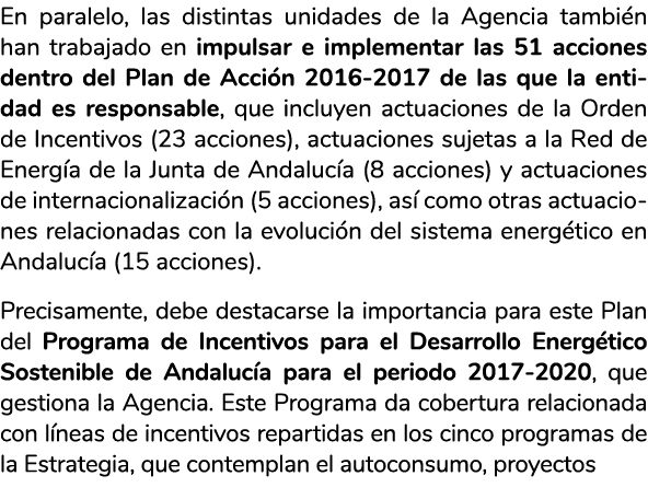 En paralelo  las distintas unidades de la Agencia tambi n han trabajado en impulsar e implementar las 51 acciones den   