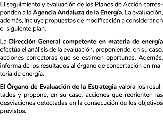 El seguimiento y evaluaci n de los Planes de Acci n corresponden a la Agencia Andaluza de la Energ a  La evaluaci n     