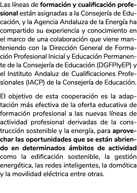 Las l neas de formaci n y cualificaci n profesional est n asignadas a la Consejer a de Educaci n  y la Agencia Andalu   