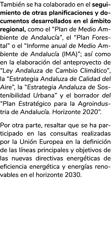 Tambi n se ha colaborado en el seguimiento de otras planificaciones y documentos desarrollados en el  mbito regional    