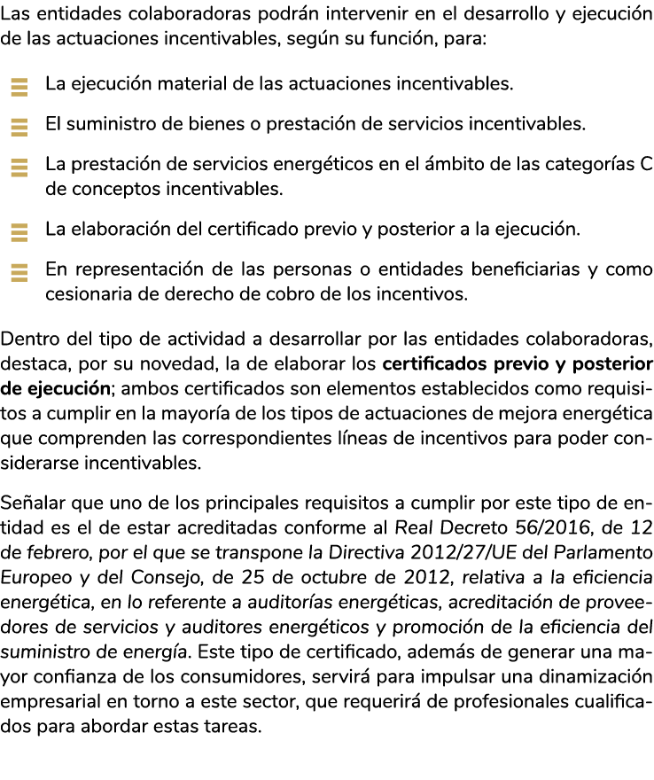 Las entidades colaboradoras podr n intervenir en el desarrollo y ejecuci n de las actuaciones incentivables  seg n su   
