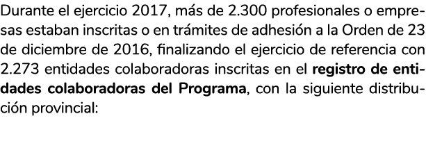 Durante el ejercicio 2017  m s de 2 300 profesionales o empresas estaban inscritas o en tr mites de adhesi n a la Ord   