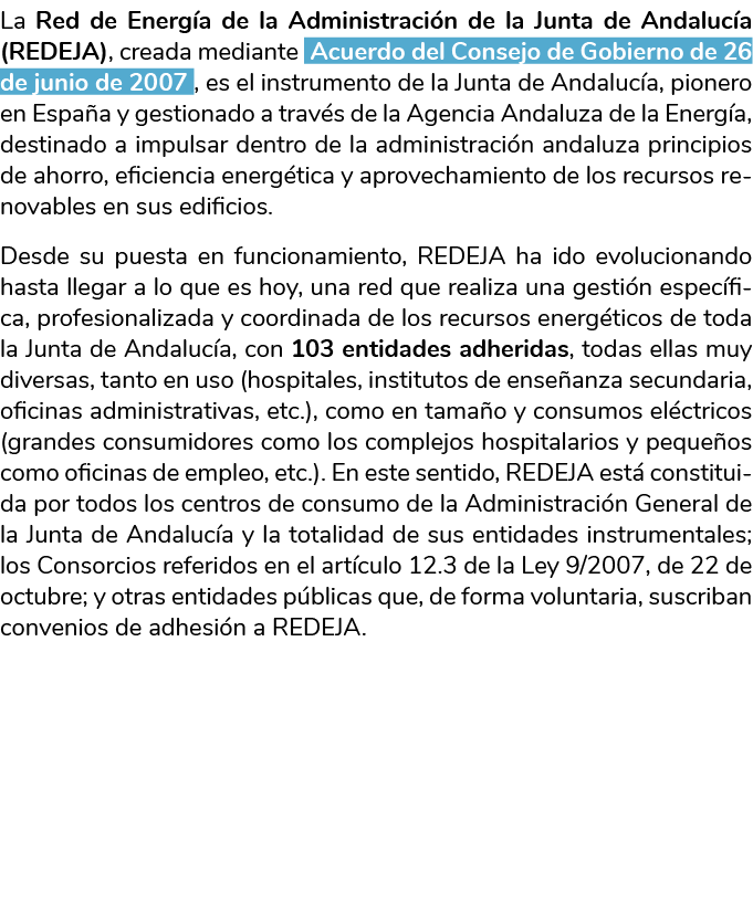 La Red de Energ a de la Administraci n de la Junta de Andaluc a  REDEJA   creada mediante Acuerdo del Consejo de Gobi   