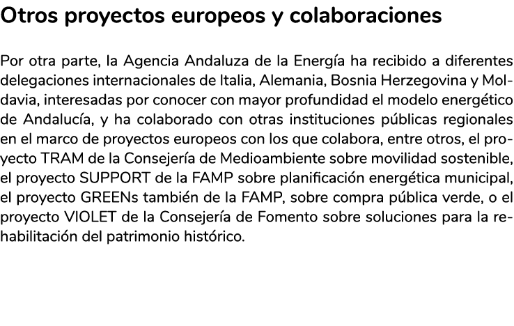 Otros proyectos europeos y colaboraciones Por otra parte  la Agencia Andaluza de la Energ a ha recibido a diferentes    
