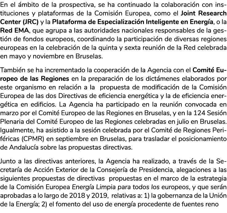 En el  mbito de la  prospectiva  se ha continuado la colaboraci n con instituciones y plataformas de la Comisi n Euro   