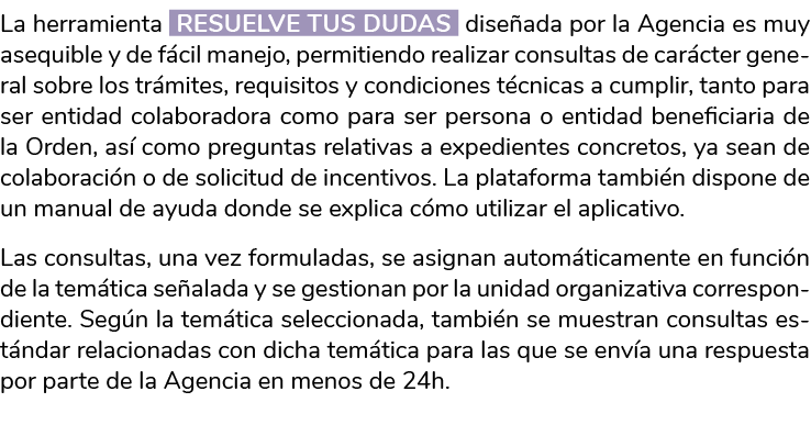 La herramienta RESUELVE TUS DUDAS dise ada por la Agencia es muy asequible y de f cil manejo  permitiendo realizar co   