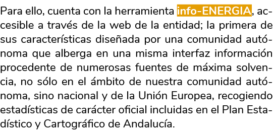 Para ello  cuenta con la herramienta info-ENERGIA  accesible a trav s de la web de la entidad  la primera de sus cara   