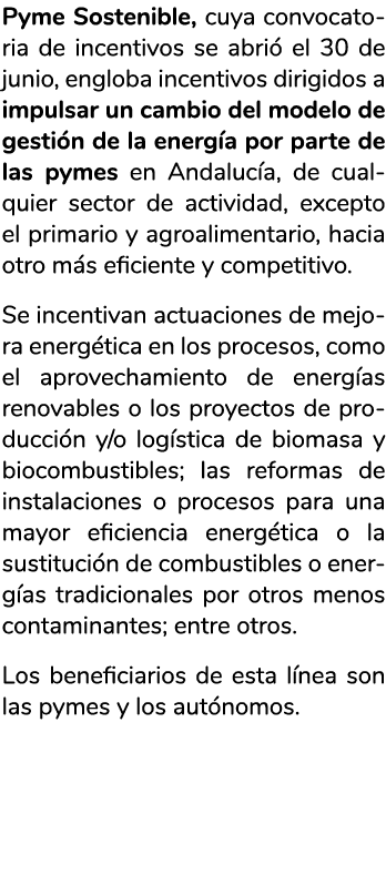 Pyme Sostenible  cuya convocatoria de incentivos se abri  el 30 de junio  engloba incentivos dirigidos a impulsar un    