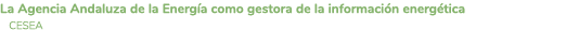 La Agencia Andaluza de la Energ a como gestora de la informaci n energ tica CESEA