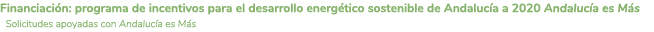 Financiaci n  programa de incentivos para el desarrollo energ tico sostenible de Andaluc a a 2020 Andaluc a es M s So   
