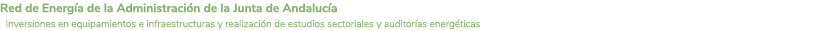 Red de Energ a de la Administraci n de la Junta de Andaluc a Inversiones en equipamientos e infraestructuras y realiz   
