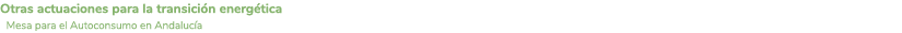 Otras actuaciones para la transici n energ tica Mesa para el Autoconsumo en Andaluc a