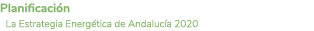 Planificaci n La Estrategia Energ tica de Andaluc a 2020 