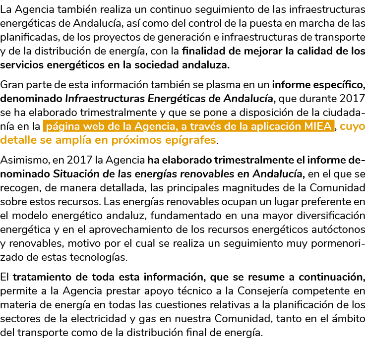  La Agencia tambi n realiza un continuo seguimiento de las infraestructuras energ ticas de Andaluc a  as  como del co   