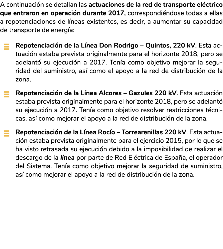 A continuaci n se detallan las actuaciones de la red de transporte el ctrico que entraron en operaci n durante 2017     
