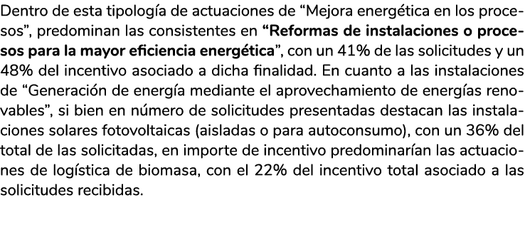 Dentro de esta tipolog a de actuaciones de  Mejora energ tica en los procesos   predominan las consistentes en  Refor   