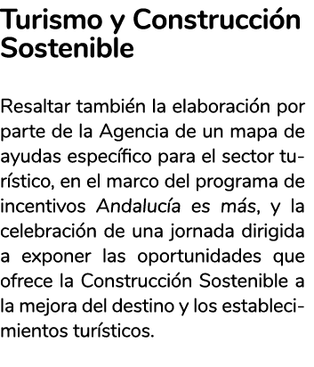 Turismo y Construcci n Sostenible Resaltar tambi n la elaboraci n por parte de la Agencia de un mapa de ayudas espec    