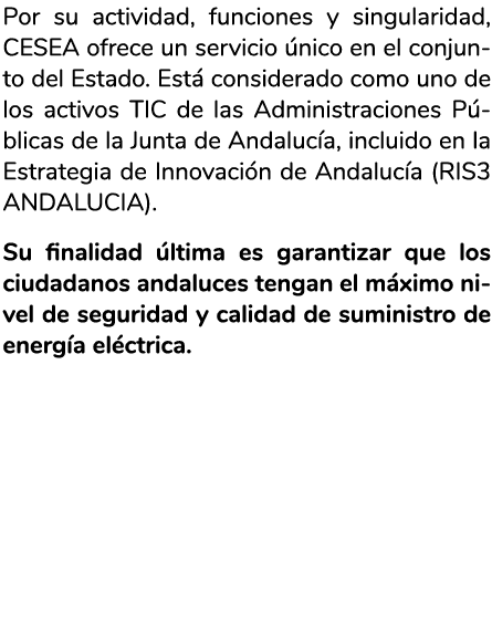 Por su actividad  funciones y singularidad  CESEA ofrece un servicio  nico en el conjunto del Estado  Est  considerad   