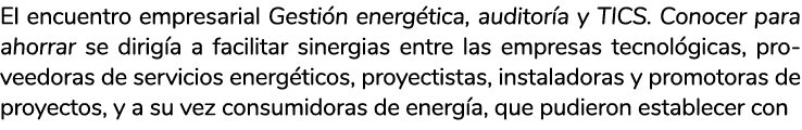 El encuentro empresarial Gesti n energ tica  auditor a y TICS  Conocer para ahorrar se dirig a a facilitar sinergias    