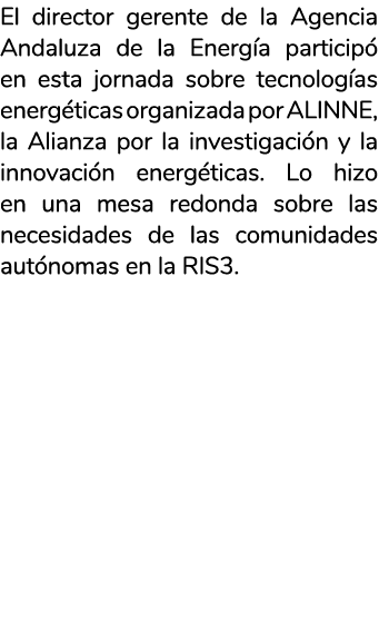 El director gerente de la Agencia Andaluza de la Energ a particip  en esta jornada sobre tecnolog as energ ticas orga   