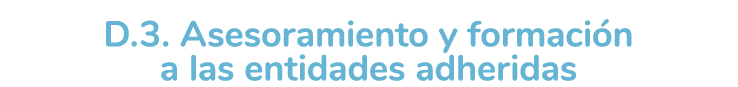  D 3  Asesoramiento y formaci n a las entidades adheridas 