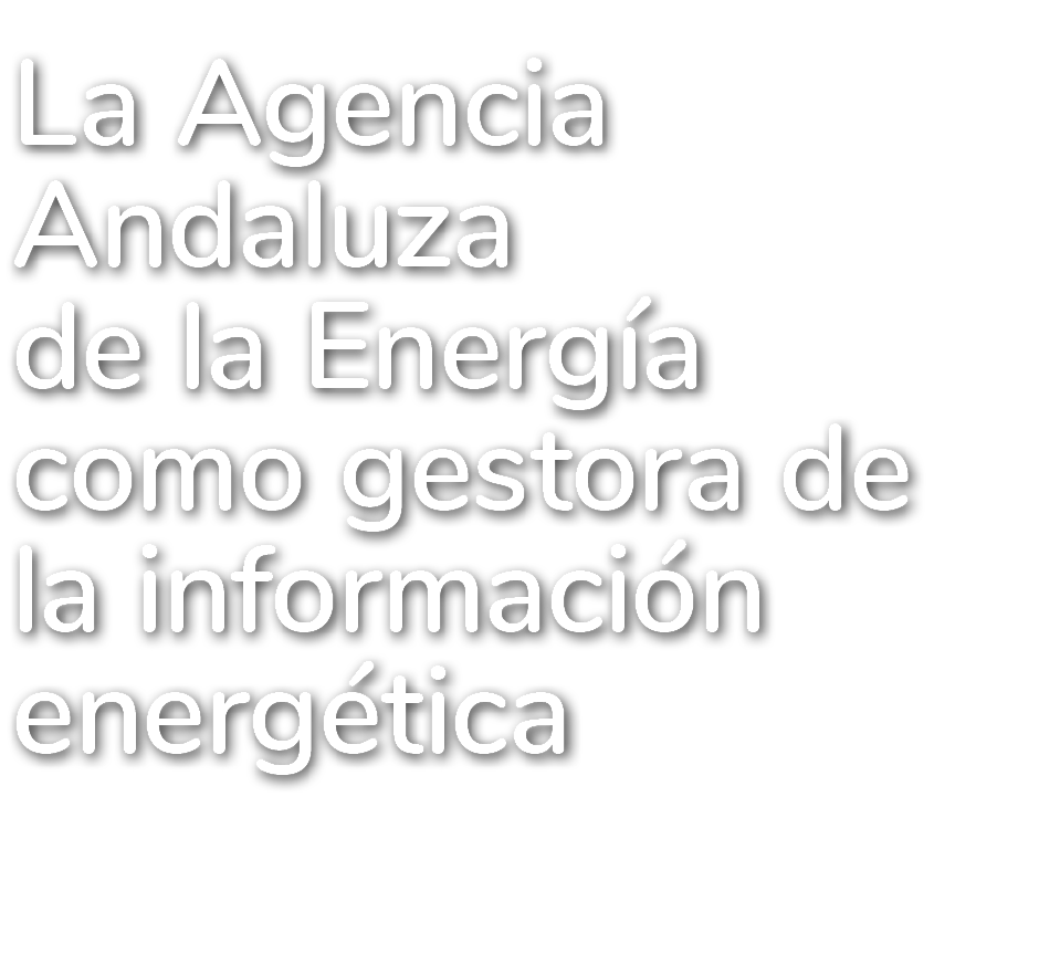  La Agencia Andaluza de la Energ a como gestora de la informaci n energ tica