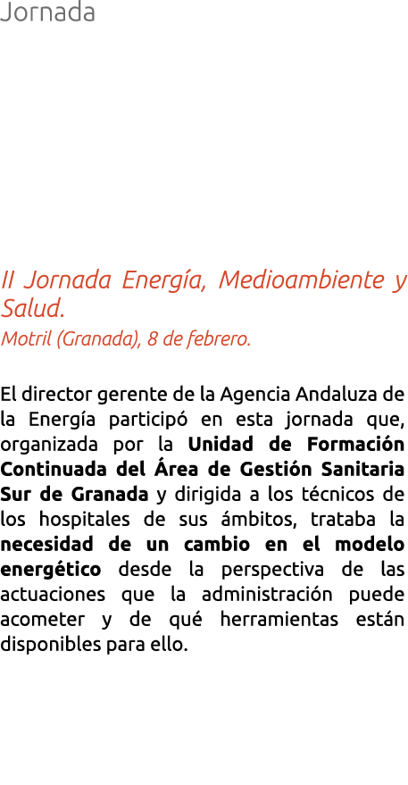 Jornada II Jornada Energ a  Medioambiente y Salud  Motril  Granada   8 de febrero  El director gerente de la Agencia    