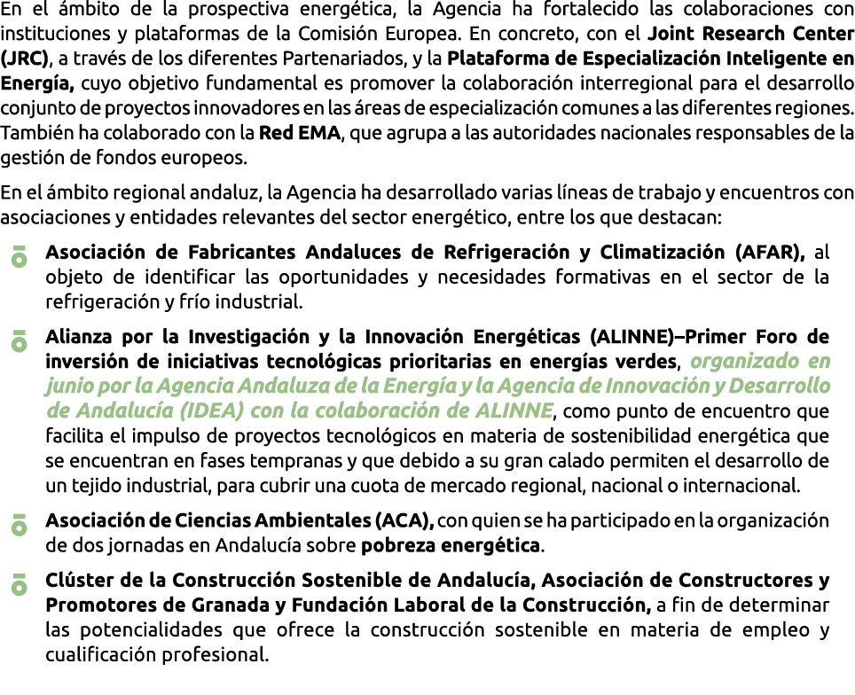 En el  mbito de la prospectiva energ tica  la Agencia ha fortalecido las colaboraciones con instituciones y plataform   