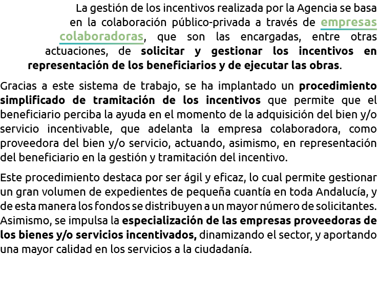 La gesti n de los incentivos realizada por la Agencia se basa en la colaboraci n p blico-privada a trav s de empresas   