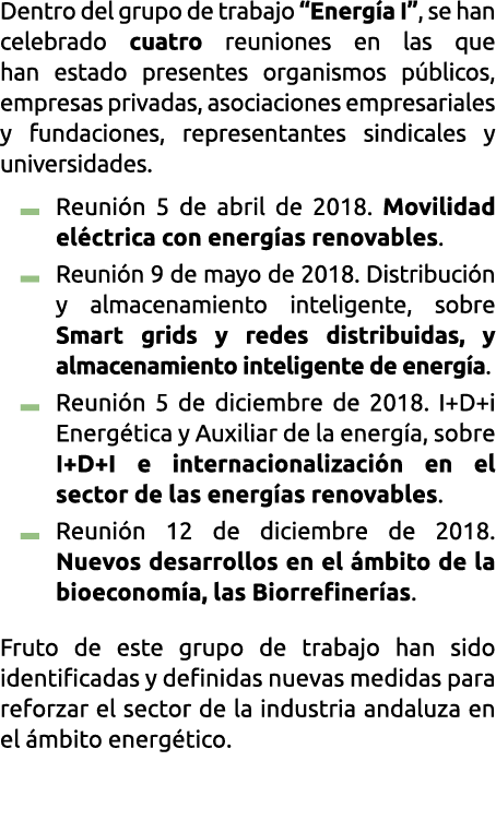 Dentro del grupo de trabajo  Energ a I   se han celebrado cuatro reuniones en las que              han estado present   