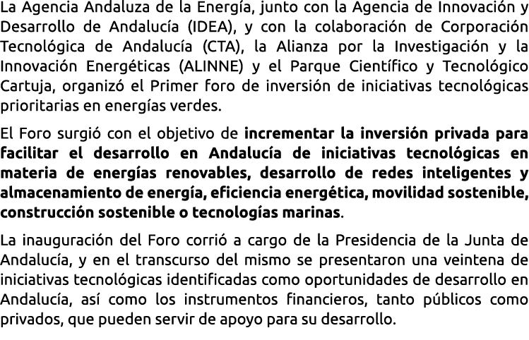 La Agencia Andaluza de la Energ a  junto con la Agencia de Innovaci n y Desarrollo de Andaluc a  IDEA   y con la cola   