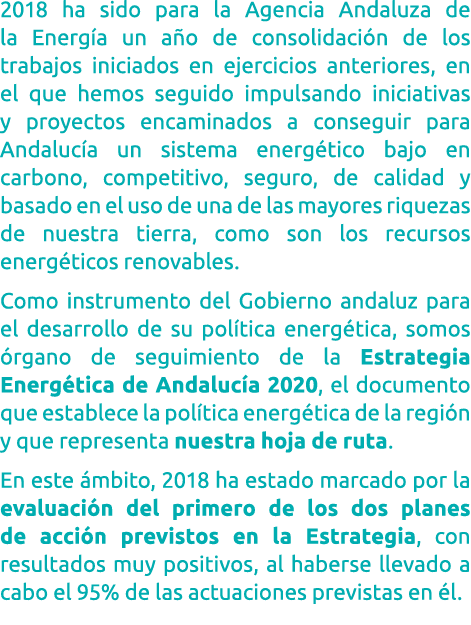  2018 ha sido para la Agencia Andaluza de         la Energ a un a o de consolidaci n de los trabajos iniciados en eje   